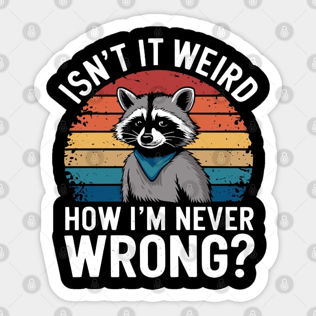 Isn't It Weird How I'm Never Wrong Sassy Bossy Attitude Sticker by Anticorporati
